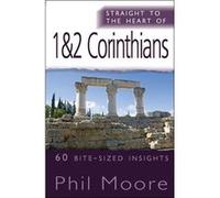 Straight to the Heart of 1 2 Corinthians by Phil Moore Phil Moore (Auteur)