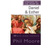 Straight to the Heart of Daniel and Esther by Phil Moore Phil Moore (Auteur)