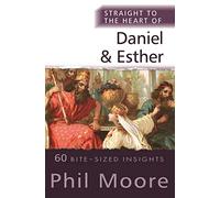 Straight to the Heart of Daniel & Esther: 60 Bite-Sized Insights
