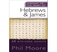 Straight to the Heart of Hebrews and James: 60 Bite-sized Insights