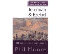 Straight to the Heart of Jeremiah and Ezekiel: 60 Bite-sized Insights