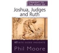 Straight to the Heart of Joshua Judges and Ruth by Phil Moore Phil Moore (Auteur)