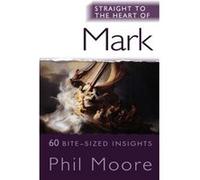 Straight to the Heart of Mark by Phil Moore Phil Moore, (Auteur)