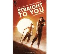 Straight to You Moody, David (Auteur)