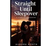 Straight Until Sleepover: A Story of Awakening