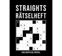 Straights Rätselheft: 500 Stradoku Rätsel von leicht bis extrem schwer | Logikrätsel für Erwachsene | Gehirnjogging & Entspannung | Teuflische Sudoku Variante