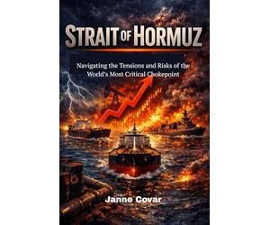 STRAIT OF HORMUZ: Navigating the Tensions and Risks of the World’s Most Critical Chokepoint