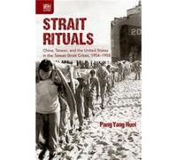 Strait Rituals China Taiwan and the United States in the Taiwan Strait Crises 19541958 - Pang Yang Huei - Hong Kong University Press - Livre en Anglais Pang Yang HueiPang Yang Huei (Auteur)