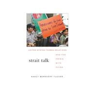 Strait Talk: United States-Taiwan Relations and the Crisis with China
