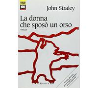 Straley John - Donna Che Sposò Un Orso (La)