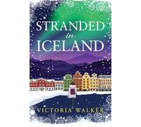 Stranded in Iceland: a cosy, snow-filled Icelandic winter romance with fairy lights, hot springs and books!