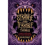 Strange and Terrible Things A Guide to Creatures That Haunt Our Dreams - Devin Forst - Abrams Books for Young Readers - ebook (ePub) - Livre
