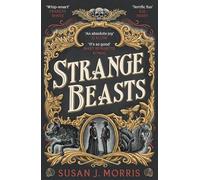 Strange Beasts: A thrilling gaslamp fantasy set in the worlds of Dracula and Sherlock Holmes