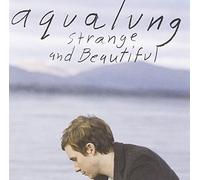 Strange & Beautiful by Aqualung (2005-07-28)