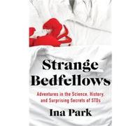 Strange Bedfellows by Ina Park Ina Park (Auteur)