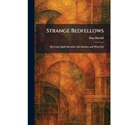 Strange Bedfellows: My Crazy-Quilt Memoirs, Life-Maxims and What-Not