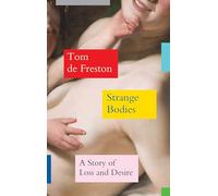 Strange Bodies: A Story of Loss and Desire