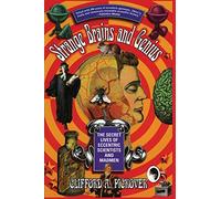 Strange Brains and Genius: The Secret Lives Of Eccentric Scientists And Madmen - A Provocative Neuroscience Journey from OCD and Tourette's to Alien Abductions