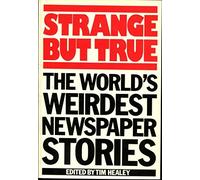 Strange But True
