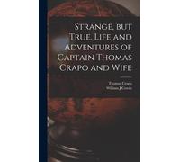 Strange, But True. Life And Adventures Of Captain Thomas Crapo And Wife