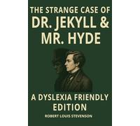 Strange Case of Dr. Jekyll and Mr. Hyde: Dyslexia-Friendly Classic Edition: OpenDyslexic Font, 12 Point Type, Wide Line Spacing, Cream Paper, and ... Teens, Adults, and Classic Literature Readers