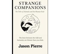 Strange Companions: “In their stillness, they remember what we forget-that to live is meaning enough.”