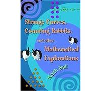 Strange Curves, Counting Rabbits, & Other Mathematical Explorations Keith Ball (Auteur)