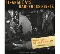 Strange Days Dangerous Nights Photos from the Speed Graphic Era by Larry Millett & John Sandford Larry Millett (Auteur)