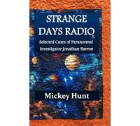 Strange Days Radio: Selected Cases of Paranormal Investigator Jonathan Barron