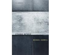 [Strange Details (Writing Architecture)] [By: Cadwell, Michael] [July, 2007]