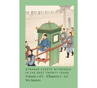 Strange Events Witnessed in the Past Twenty Years: Volume 1 of 2 （Chapters 1 - 54）