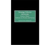 Strange Felicity: Eudora Welty's Subtexts on Fiction and Society Garrett, Howard, Thornton, Naoko Fuwa (Auteur)