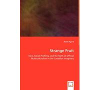 Strange Fruit - Race, Racial Profiling, And The Myth Of Official Multiculturalism In The Canadian Imaginary