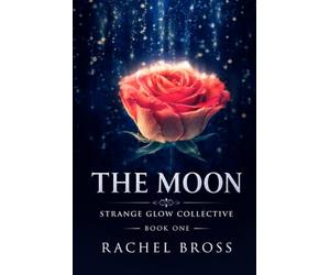 Strange Glow Collective: Book One: The Moon