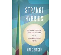 Strange Hybrids Science Fiction, Literary Fiction, and the Contemporary Novel - Marc Singer - University of Virginia Press - ebook (ePub) - Livre