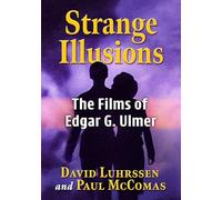 Strange Illusions: The Films of Edgar G. Ulmer