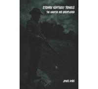 Strange Kentucky Travels: The Haunted and Unexplained