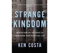Strange Kingdom Ken Costa, (Auteur)