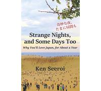 Strange Nights, and Some Days Too: Why You’ll Love Japan, for About a Year