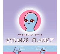 Strange Planet: Adorable pink-and-blue Beings navigate birth, school, work, and family life in this witty Instagram-famous comic collection.