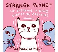 Strange Planet: The Sneaking, Hiding, Vibrating Creature