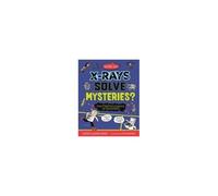 Strange Science: How Do X-Rays Solve Mysteries? The Strange Science Of Machines