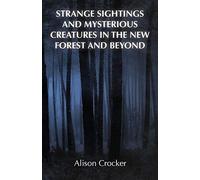 Strange Sightings And Mysterious Creatures In The New Forest And Beyond