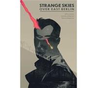 Strange Skies Over East Berlin by Jeff Loveness Jeff Loveness (Auteur)