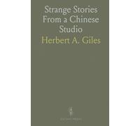 Strange Stories From a Chinese Studio: Classic tales of ghosts, fox brides, and the uncanny, translated and annotated