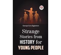 Strange Stories From History For Young People