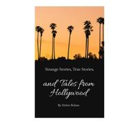Strange Stories, True Stories And Tales From Hollywood