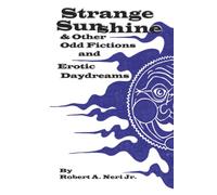 Strange Sunshine: & Other Odd Fictions and Erotic Daydreams