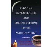 Strange Superstitions and Curious Customs of the Ancient World Alicia Chrysostomou, Matheos Chrysostomou (Auteur)