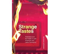 Strange Tastes: Aesthetics and the Public in Latin American and Latinx Feminisms